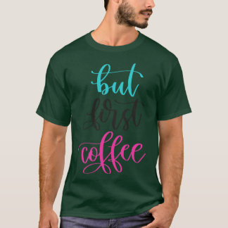 Camiseta Pero el primer café