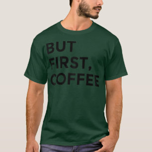Camiseta Pero el primer café