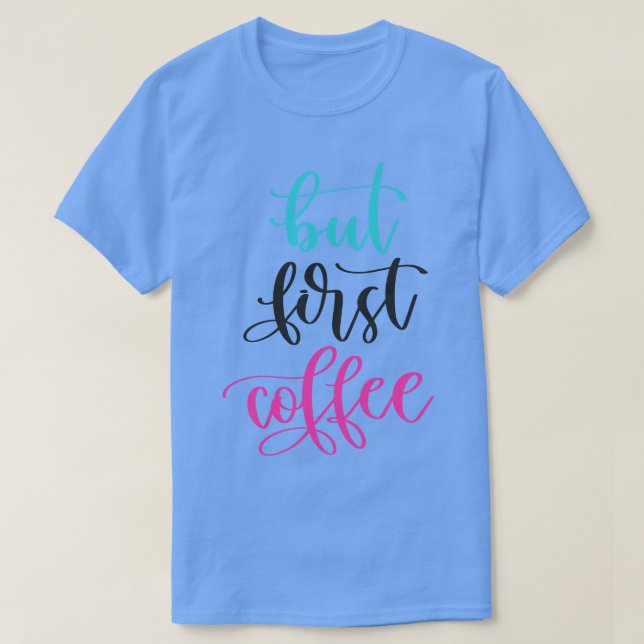 Camiseta Pero el primer café (Diseño del anverso)