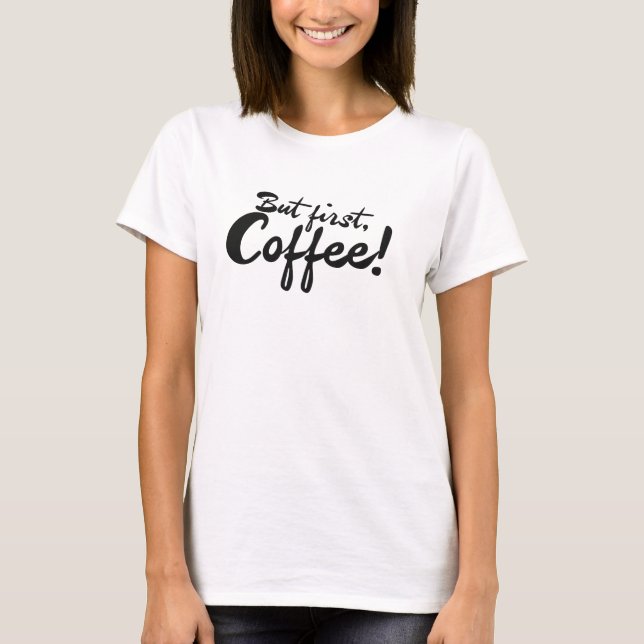 Camiseta Pero el primer café (Anverso)