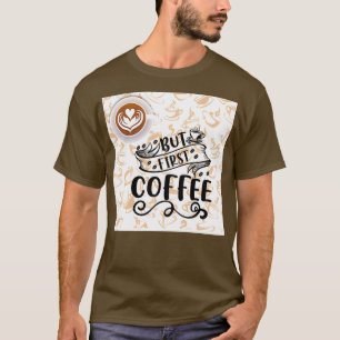 Camiseta Pero el primer café 16