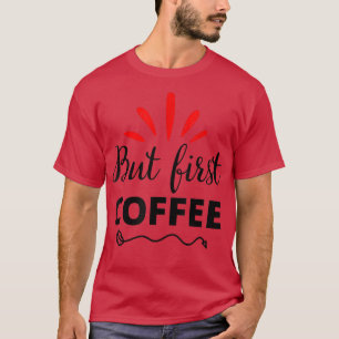 Camiseta Pero el primer café cafeína oferta bebida para caf