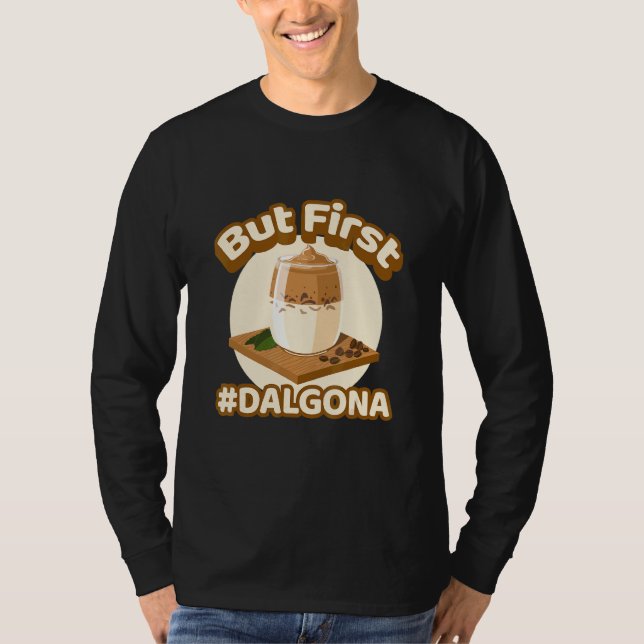Camiseta Pero el primer café Dalgona Café Dalgona (Anverso)