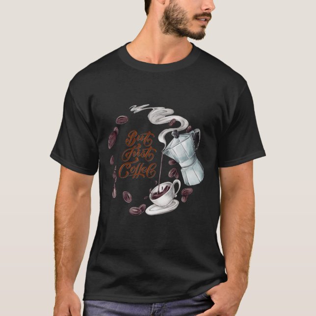 Camiseta Pero el primer café divertido (Anverso)