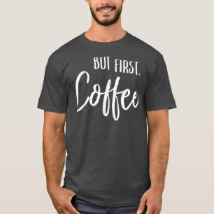 Camiseta Pero el primer café Funny Cafe Caffeine Drinker am