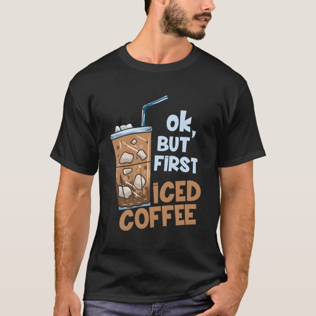 Camiseta Pero el primer café helado (Anverso)