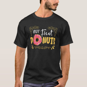Camiseta Pero El Primer Diseño De Donuts Para Los Amantes D