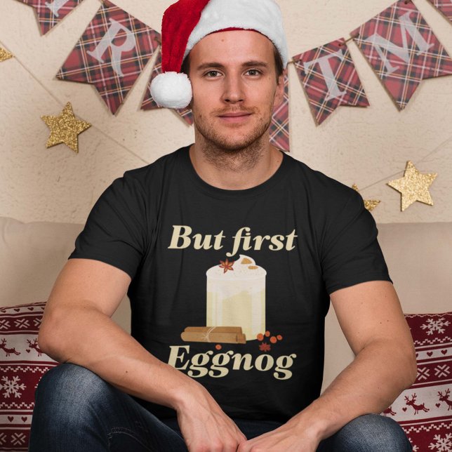Camiseta Pero el primer huevo (but first eggnog shirt)