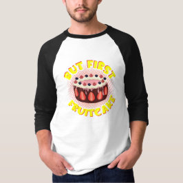 Camiseta Pero el primer pastel de fruta, el día de la fruta