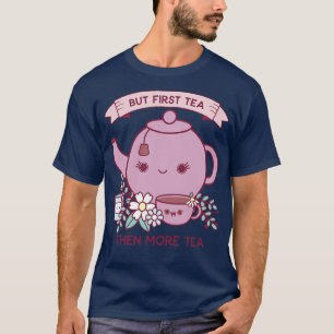Camiseta Pero el primer té lindo Kawaii Tea Kettle
