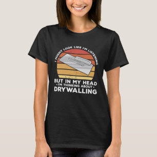 Camiseta Pero en mi cabeza pienso en drywalling Drywa