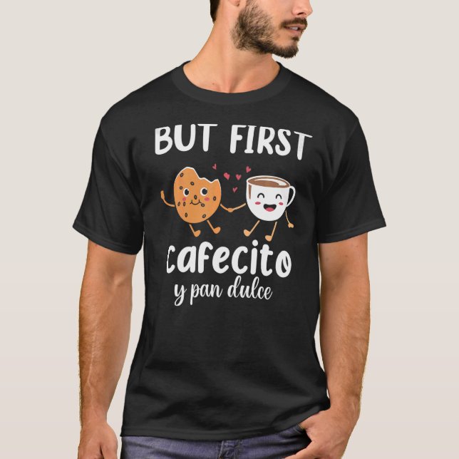 Camiseta Pero First Cafecito Pan Dulce Latina Mamá Cute Spa (Anverso)
