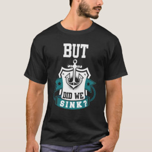 Camiseta Pero, ¿Hemos Hundido Al Capitán De Botes De Pontón