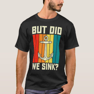 Camiseta Pero, ¿Hemos Hundido Al Capitán Del Bote De Pontón