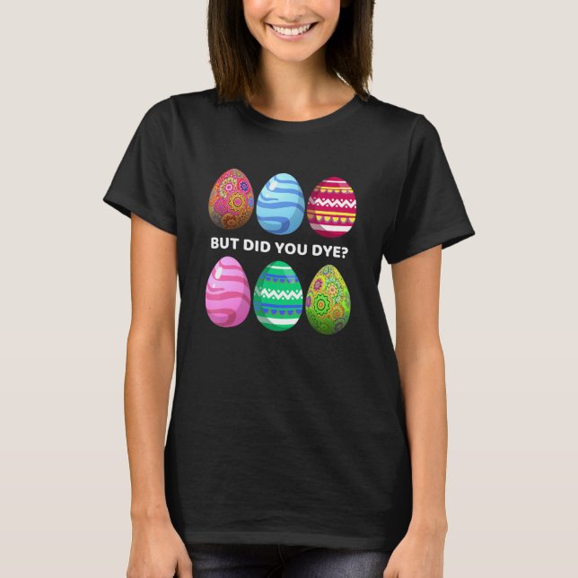 Camiseta Pero, ¿Hiciste Divertida Caza De Huevos De Pascua  (Anverso)