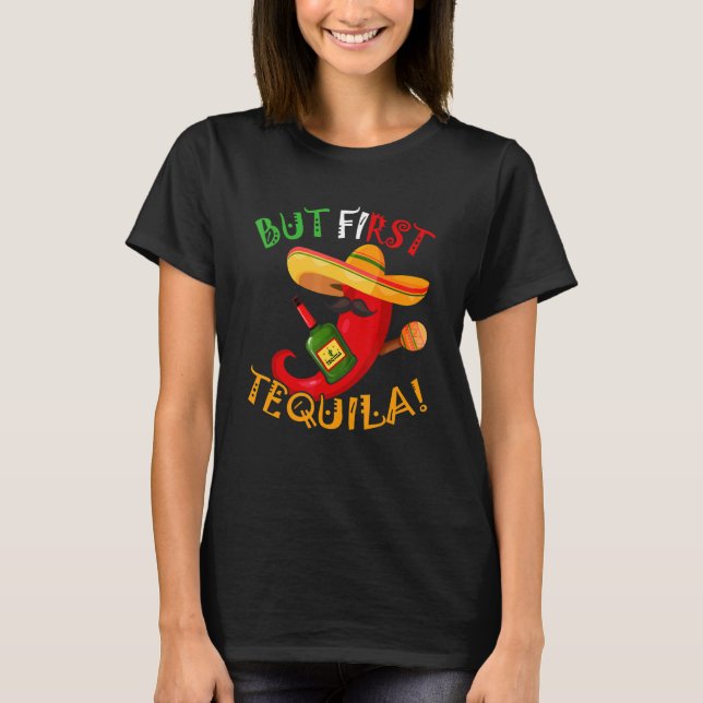 Camiseta Pero la primera Tequila Cinco De Mayo (Anverso)