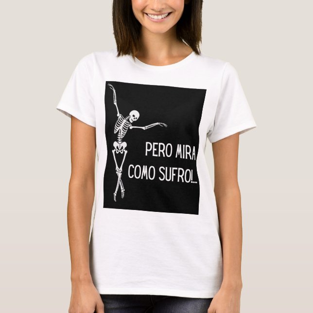CAMISETA PERO MIRA COMO SUFRO (Anverso)