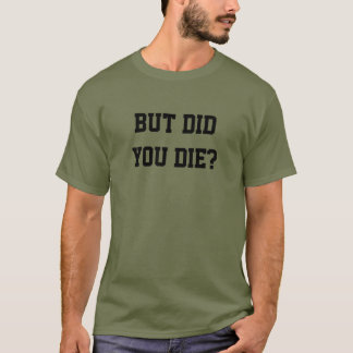 CAMISETA ¿PERO MORISTE?