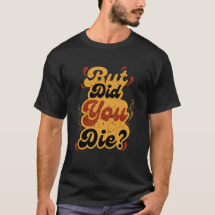 Camiseta ¿Pero Moriste? Diseño de Cita Retro Vintage