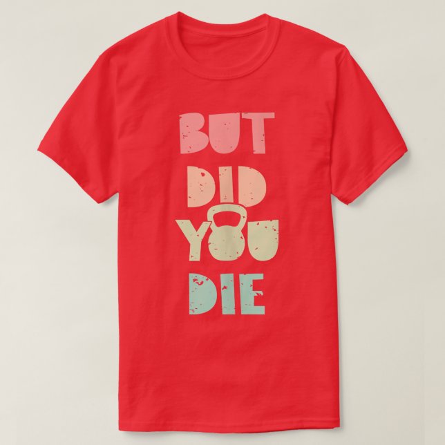Camiseta Pero Moriste Kettlebell Training  (Diseño del anverso)