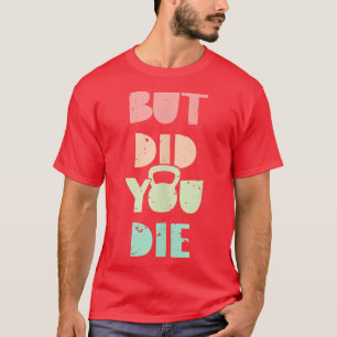 Camiseta Pero Moriste Kettlebell Training 