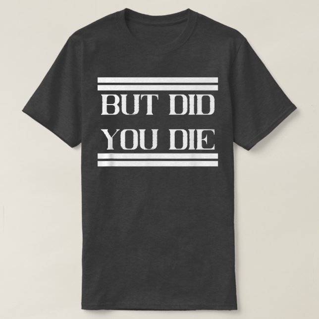 Camiseta Pero Moriste Meme Gym Motivation (Diseño del anverso)