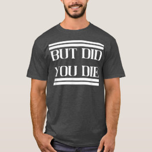 Camiseta Pero Moriste Meme Gym Motivation