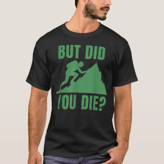 Camiseta Pero ¿Moriste Montaña Senderismo