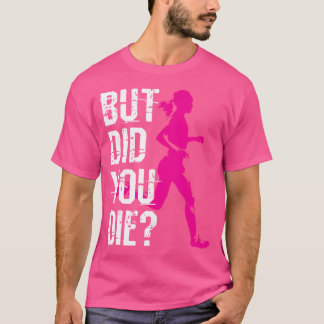 Camiseta Pero ¿Murieron Mujeres Corriendo Corredora Correr 