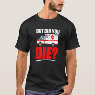 Camiseta Pero Murió El Técnico Médico de Emergencia