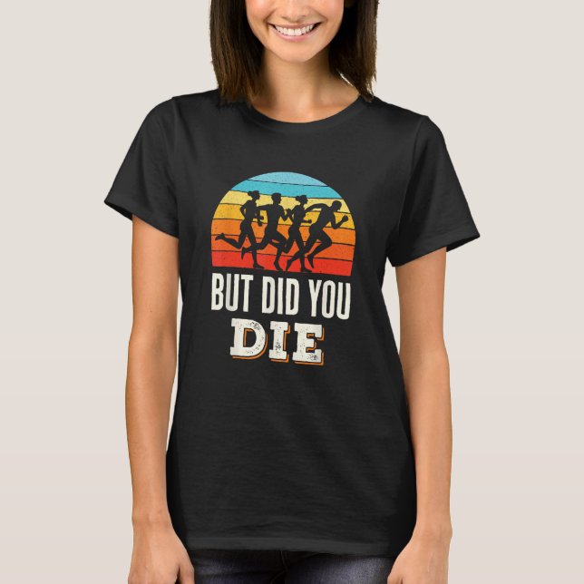 Camiseta Pero Muriste Corriendo Marathon Runner Funny Sayi (Anverso)