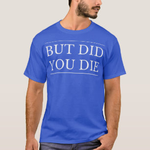 Camiseta Pero ¿Muriste Gracioso y Sarcástico Gimnasio Sa