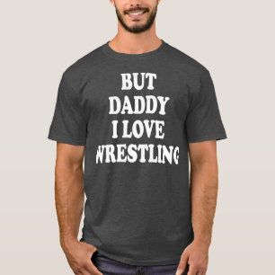 Camiseta pero papá me encanta la lucha libre