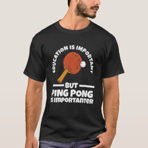 Camiseta pero ping pong es importante ping pong