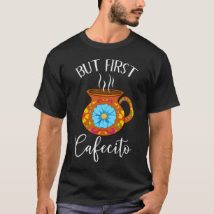 Camiseta Pero Primer Cafecito Gracioso Café Latino En Espan