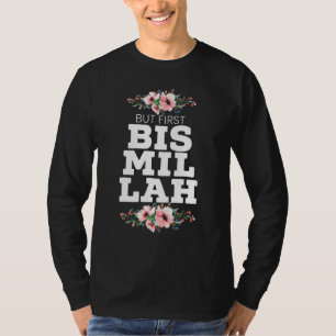 Camiseta Pero primero Bismillah Allah Orgulloso Islam musul