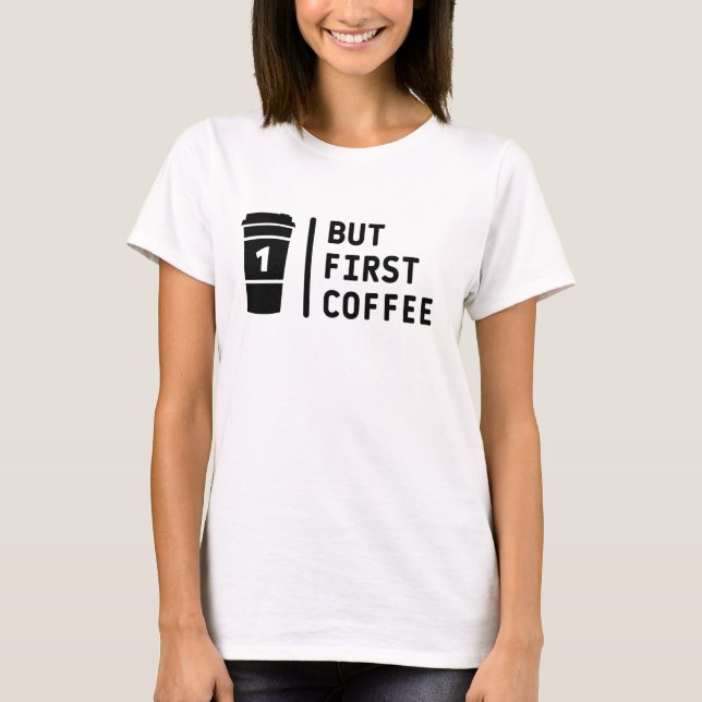 Camiseta ¡Pero primero café! (Anverso)