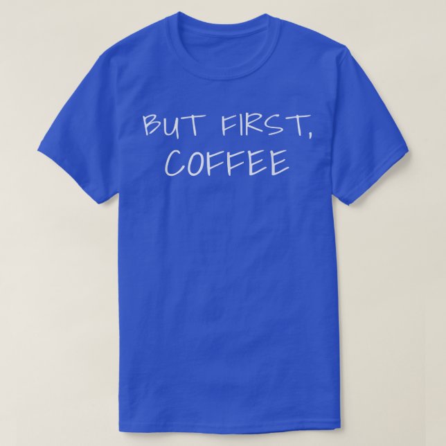 Camiseta Pero primero, café (Diseño del anverso)