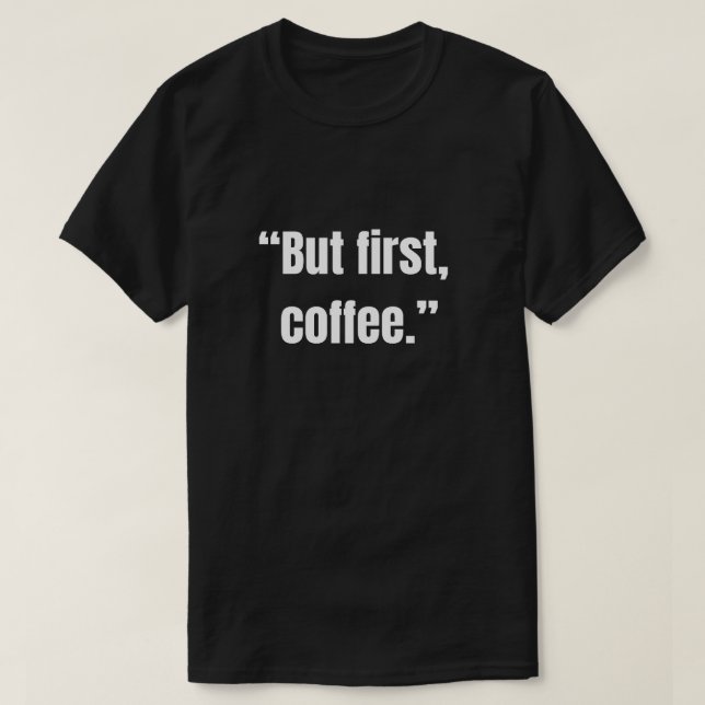 Camiseta Pero primero, café, amante del café (Diseño del anverso)