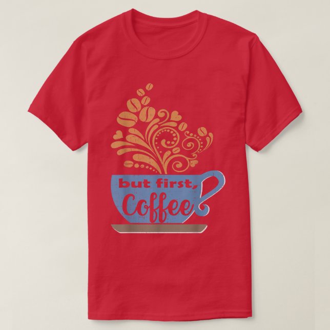 Camiseta Pero primero, café, café azul (Diseño del anverso)