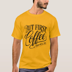 Camiseta Pero Primero Café Chistoso Cita de Café