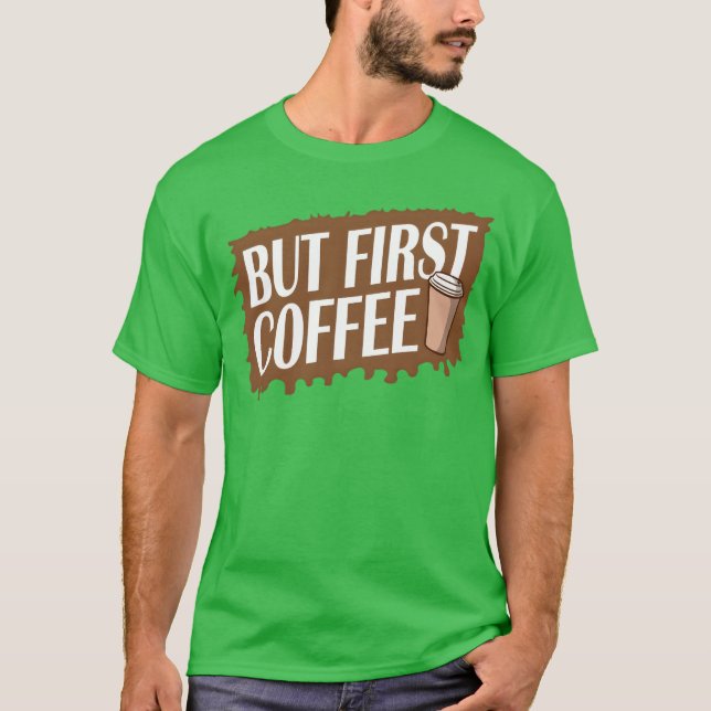 Camiseta Pero Primero Café Divertido Adicto Amante De La Ca (Anverso)