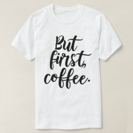 Camiseta Pero Primero Café | Tipografía de Letra Script Mod
