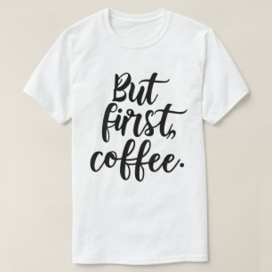 Camiseta Pero Primero Café Tipografía de Letra Script Mod