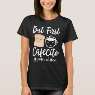 Camiseta Pero primero Cafecito y pan dulce