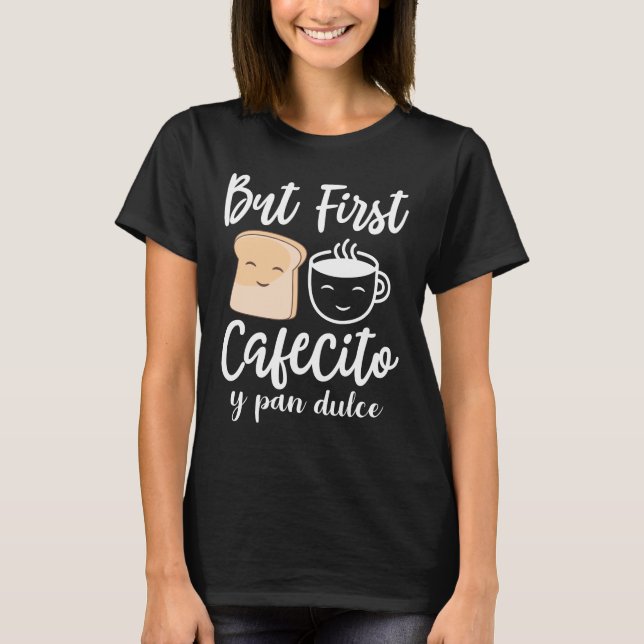 Camiseta Pero primero Cafecito y pan dulce (Anverso)