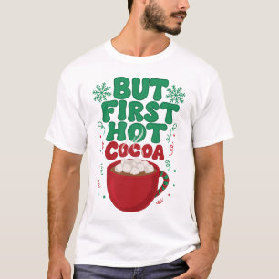 Camiseta Pero Primero Chocolate Caliente Navidad Malvavisco