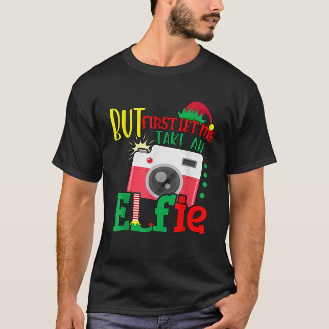 Camiseta Pero primero déjame tomar un Elfie Cute Navidades  (Anverso)