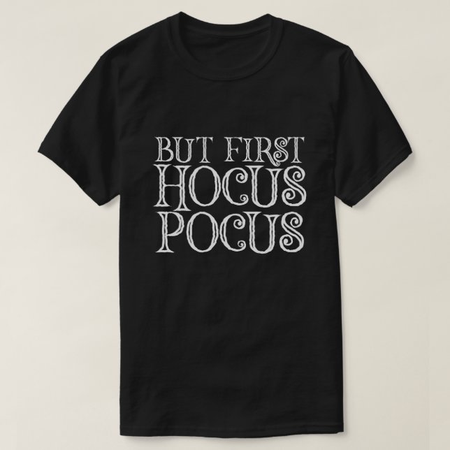 CAMISETA PERO PRIMERO HOCUS POCUS (Diseño del anverso)