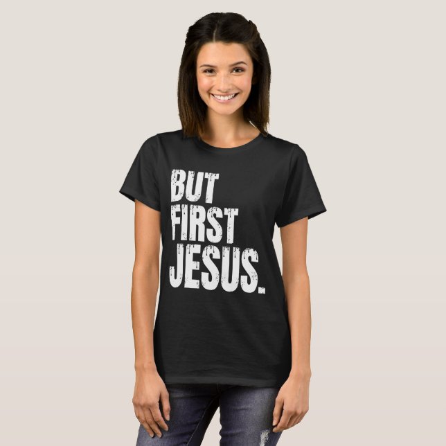 Camiseta Pero primero Jesús T-Shirt (Anverso completo)